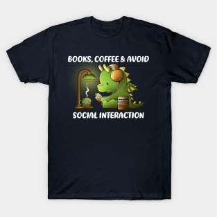 Books, coffee & avoid social interaction T-Shirt